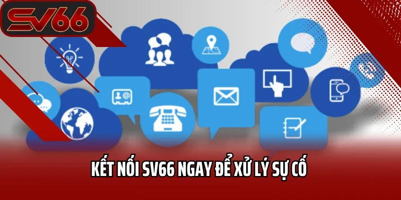 Liên Hệ SV66 Ngay Hôm Nay Khi Bạn Cần Hỗ Trợ Nhanh Chóng 2 Kết nối SV66 ngay để xử lý sự cố