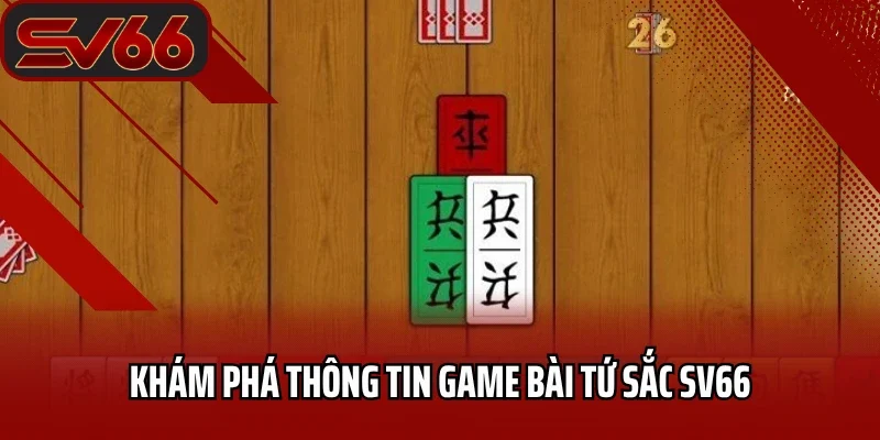 Tứ Sắc SV66 - Chia Sẻ Bí Kíp Chơi Hiệu Quả Nhất 1 Khám phá thông tin game bài tứ sắc SV66