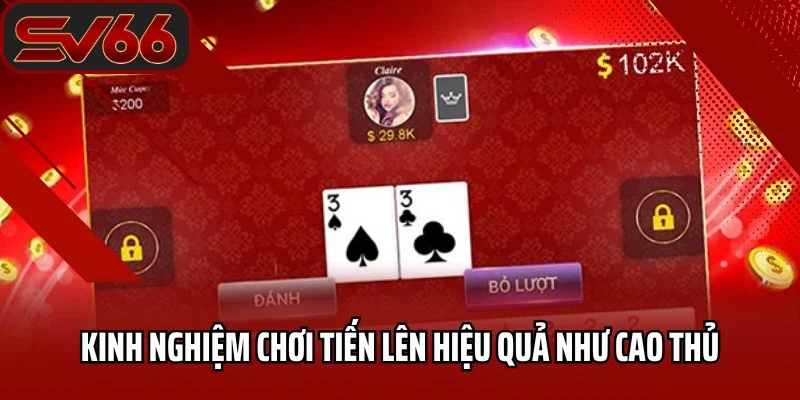 Tiến Lên Miền Nam SV66 - Trò Chơi Hấp Dẫn Nhất 2025 4 Kinh nghiệm chơi tiến lên hiệu quả như cao thủ