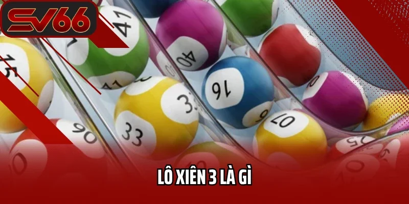 Lô Xiên 3 Là Gì