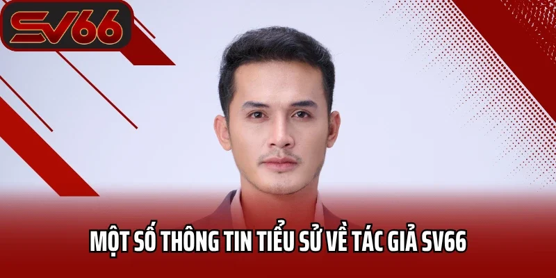 Một số thông tin tiểu sử về tác giả SV66