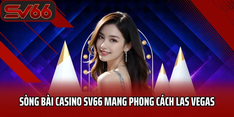SV66 Dallasy - Link Vào Nhà Cái SV66 Mobile Mới Nhất 2026 32 Sòng bài casino SV66 mang phong cách Las Vegas