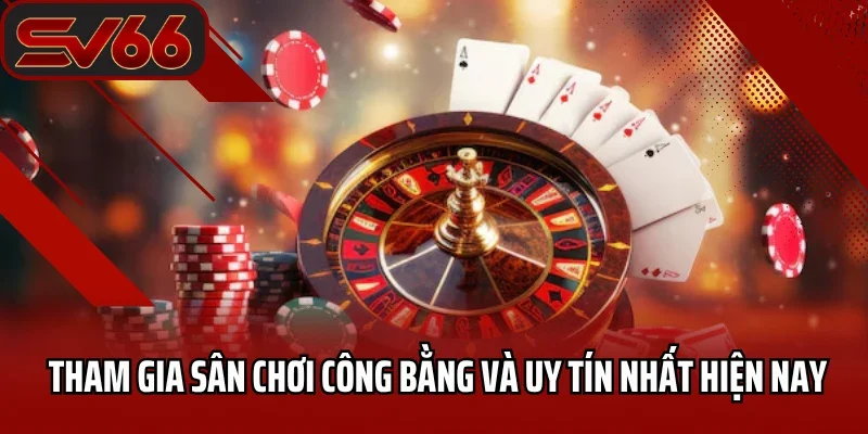 Casino SV66 8 Tham gia sân chơi công bằng và uy tín nhất hiện nay
