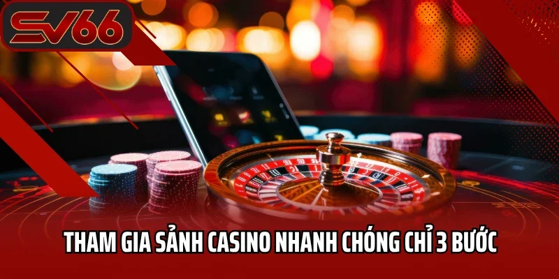 Casino SV66 7 Tham gia sảnh casino nhanh chóng chỉ 3 bước