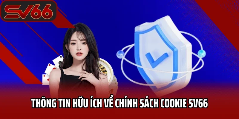 Thông tin hữu ích về chính sách cookie SV66